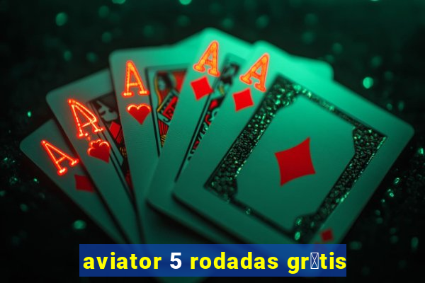 aviator 5 rodadas gr谩tis